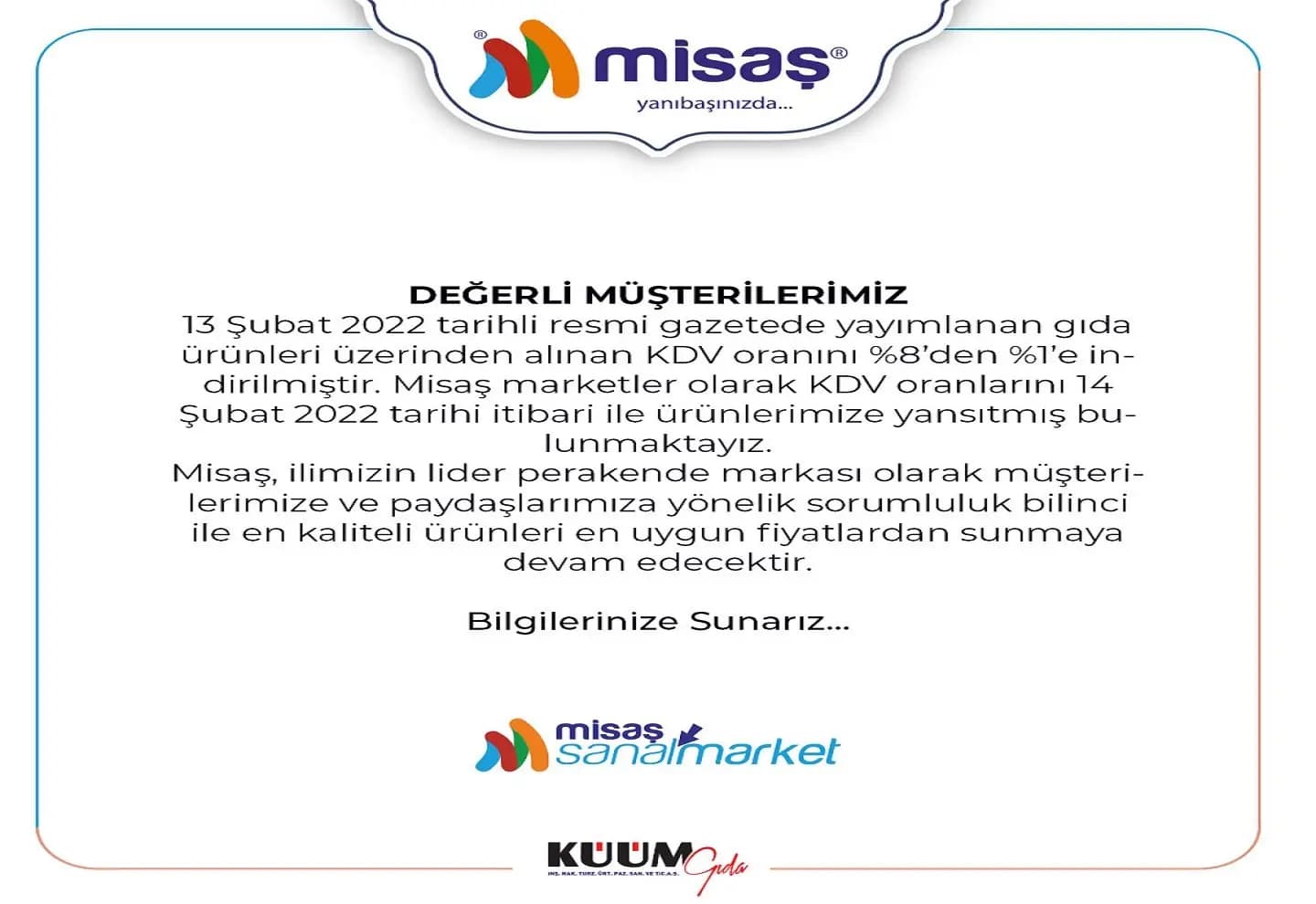 Misaş Marketler Olarak KDV Oranlarını Ürünlerimize Yansıtmış Bulunmaktayız.